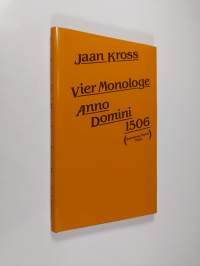 Vier Monologe Anno Domini 1506 : historische Novellen (ERINOMAINEN)