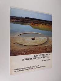 Robert Smithson : retrospektiivinen näyttely = Robert Smithson : a retrospective view