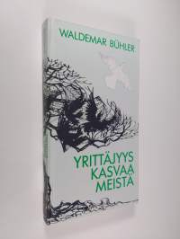 Yrittäjyys kasvaa meistä : yrittämisen tunnussanoja vuosilta 1978-87