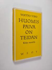 Huomispäivä on teidän : Sinulle, joka olet vielä tänään nuori