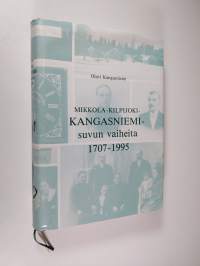Mikkola-Kilpijoki-Kangasniemi-suvun vaiheita 1707-1995