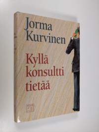 Kyllä konsultti tietää : kertomus työpaikasta