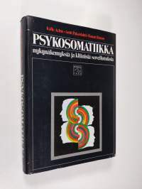 Psykosomatiikka : nykynäkemyksiä ja kliinisiä sovellutuksia