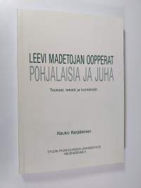 Leevi Madetojan oopperat Pohjalaisia ja Juha : teokset, tekstit ja kontekstit (signeerattu)