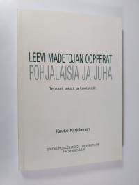 Leevi Madetojan oopperat Pohjalaisia ja Juha : teokset, tekstit ja kontekstit (signeerattu)
