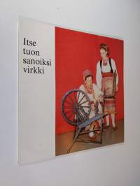 Itse tuon sanoiksi virkki 2 : Tyyne-Kerttu Virkki-säätiö 1980-1982