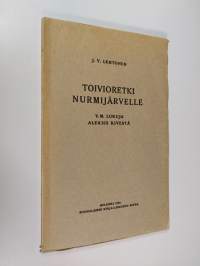 Toivioretki Nurmijärvelle : y.m. lukuja Aleksis Kivestä