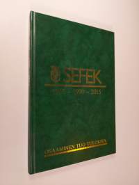 SEFEK 1965-1990-2015 : osaaminen tuo tuloksia