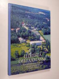 Ihmistä ohjaamassa : kansanopistotoimintaa Kankaanpäässä 1909-1999 (signeerattu)