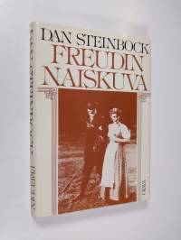 Freudin naiskuva : psykoanalyysi, naisellisuus ja feminismi (ERINOMAINEN)