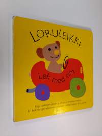 Loruleikki : kirja vastasyntyneen ja aikuisen yhteisiin hetkiin = Lek med rim : en bok för gemensamma stunder mellan babyn och vuxna