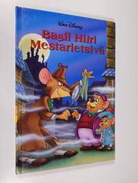 Basil hiiri mestarietsivä : Disneyn satulukemisto