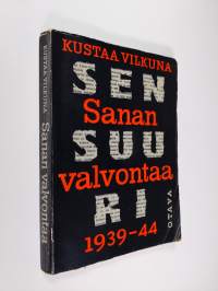 Sanan valvontaa : sensuuri 1939 - 1944