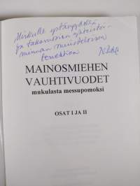Mainosmiehen vauhtivuodet : mukulasta messupomoksi : osat I ja II (signeerattu)