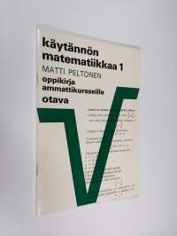 Käytännön matematiikkaa 1 : Oppikirja ammattikursseille