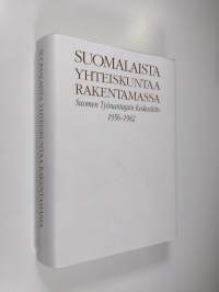 Suomalaista yhteiskuntaa rakentamassa : Suomen työnantajain keskusliitto 1956-1982 (signeerattu)