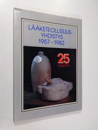 Lääketeollisuusyhdistys 1957-1982 : 25 v
