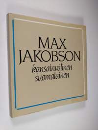 Max Jakobson - kansainvälinen suomalainen : juhlakirja Max Jakobsonin täyttäessä 60 vuotta 3091983