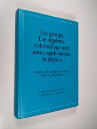 Lie groups, Lie algebras, cohomology, and some applications in Physics
