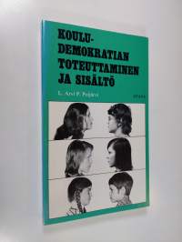 Kouludemokratian toteuttaminen ja sisältö : kritiikkiä, kokemuksia ja ehdotuksia