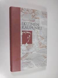 Ikuinen kaupunki : esseitä Roomasta ja muualta Italiasta (signeerattu)