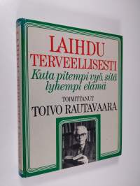 Laihdu terveellisesti : kuta pitempi vyö, sitä lyhyempi elämä