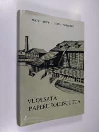 Vuosisata paperiteollisuutta 1 : Valkeakosken, Simpeleen, Myllykosken ja Jämsänkosken paperiteollisuuden vaiheet Yhtyneet paperitehtaat osakeyhtiön perustamiseen ...