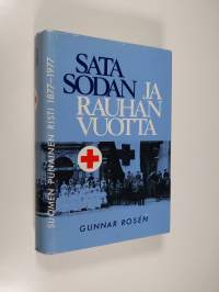 Sata sodan ja rauhan vuotta : Suomen punainen risti 1877-1977