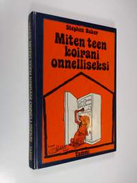 Miten teen koirani onnelliseksi : Ohjeita neuroottisen koiran omistajalle