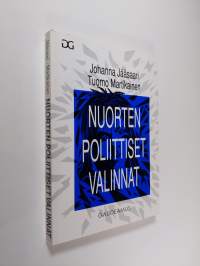 Nuorten poliittiset valinnat : tutkimus nuorten aikuisten poliittisesta suuntautumisesta pääkaupunkiseudulla