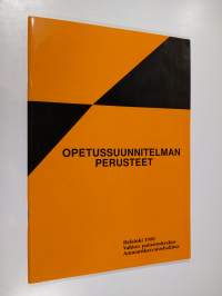 Opetussuunitelman perusteet: ammatillisia oppilaitoksia, kurssikeskuksia ja oppisopimuskoulutusta varten