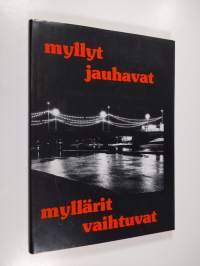 Myllyt jauhavat, myllärit vaihtuvat (signeerattu)