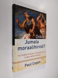 Onko Jumala moraalihirviö : vai voiko Vanhaa testamenttia lukea myös toisin