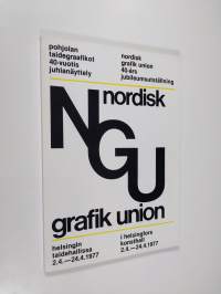 Pohjolan taidegraafikot : Helsingin taidehalli 2.-24.4.197 7 = Nordisk Grafik Union : 2.-24.4.1977, Helsingfors konsthall