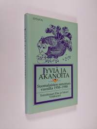 Jyviä ja akanoita : suomalaisten sanomaa vuosilta 1958-1988