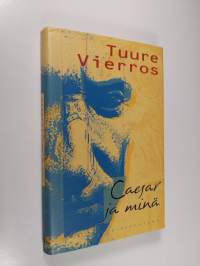 Caesar ja minä : kreikkalainen Aristoksenos kertoo Gaius Julius Caesarista ja itsestään (signeerattu, tekijän omiste)