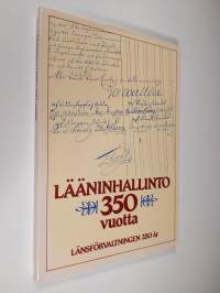 Lääninhallinto 350 vuotta = Länsförvaltningen 350 år