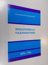 Koulutuksella tulevaisuuteen