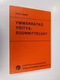 Ymmärrätkö yrityssuunnittelua?