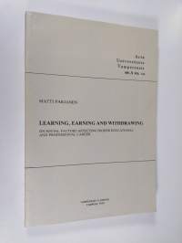 Learning, Earning, and Withdrawing - On Social Factors Affecting Higher Educational and Professional Career