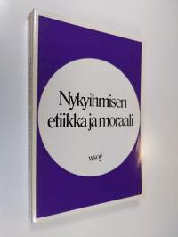 Nykyihmisen etiikka ja moraali : Oriveden opiston 70-vuotisjuhlakirja