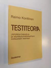 Testiteoria : johdatus kasvatus- ja käyttäytymistieteellisen mittauksen teoriaan
