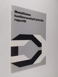 Metallialan tuottavuustyöryhmän raportti
