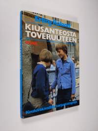 Kiusanteosta toveruuteen : kouluväkivallan torjuntatapoja