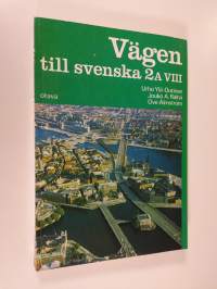 Vägen till svenska 2A/8 : lärobok i svenska som andra språk, 2A/8 - Lärobok och arbetsbok : kort kurs