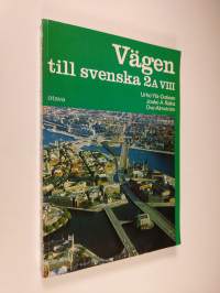 Vägen till svenska 2A/8 : lärobok i svenska som andra språk, 2A/8 - Lärobok och arbetsbok : kort kurs