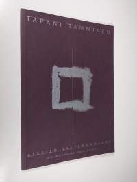 Tapani Tamminen : aistien valtakunnassa = Au royaume des sens (numeroitu)