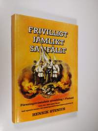 Frivilligt jämlikt samfällt : föreningsväsendets utveckling i Finland fram till 1900-talets början med speciell hänsyn till massorganisationsprincipens genombrott...