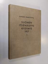 Suomen itsenäisyyskysymys 1917 1 : Maaliskuunvallankumouksesta valtalakiin