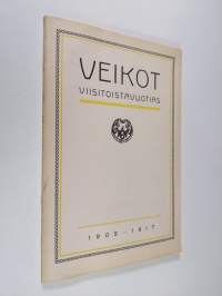 &quot;Veikot&quot; viisitoistavuotias : muistelmia sen toiminnasta vv. 1902-1917 : 16 p. jouluk. 1917 pidettyyn 15-vuotisjuhlaan laadittu muistojulkaisu